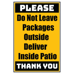 Delivery Sign - Do Not Leave Packages Outside Deliver Inside Patio, Aluminum Sign, 0.04 Thickness