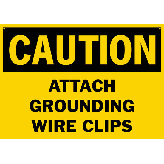 Caution Attach Grounding Wire Clips Safety Sign