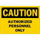Caution Authorized Personnel Only Safety Sign
