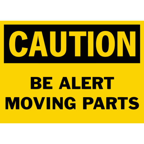 Caution Be Alert Moving Parts Safety Sign
