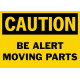 Caution Be Alert Moving Parts Safety Sign