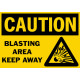 Caution Blasting Area Keep Away Safety Sign