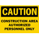 Caution Construction Area Authorized Personnel Only Safety Sign