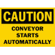 Caution Conveyor Starts Automatically Safety Sign