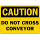 Caution Do Not Cross Conveyor Safety Sign
