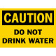 Caution Do Not Drink Water Safety Sign