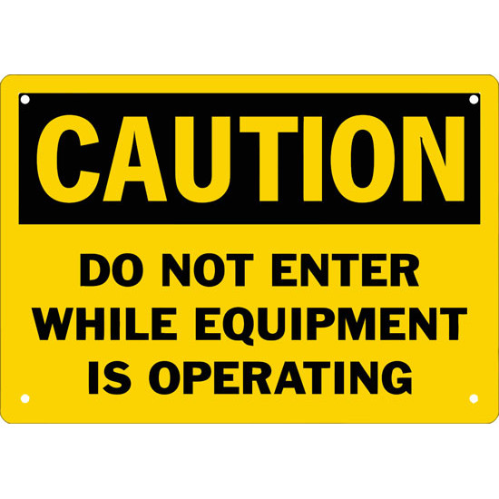 Caution Do Not Enter While Equipment Is Operating Safety Sign