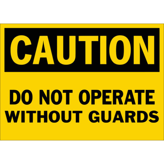 Caution Do Not Operate Without Guards Safety Sign Caution Do Not Operate Without Guards Safety Sign