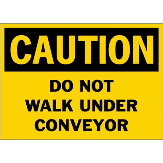 Caution Do Not Walk Under Conveyor Safety Sign