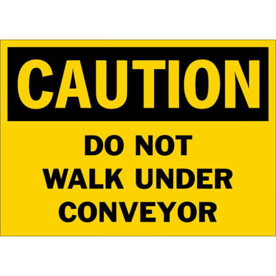 Caution Do Not Walk Under Conveyor Safety Sign Caution Do Not Walk Under Conveyor Safety Sign