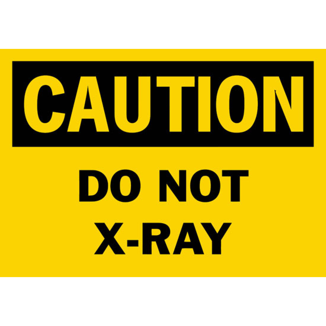 Caution Do Not XRay Safety Sign