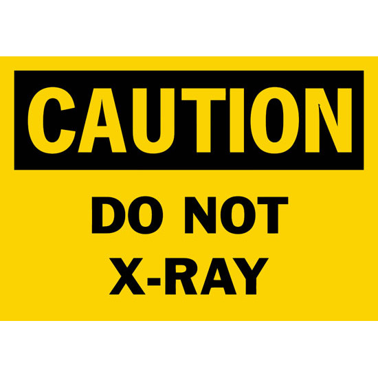 Caution Do Not X-Ray Safety Sign
