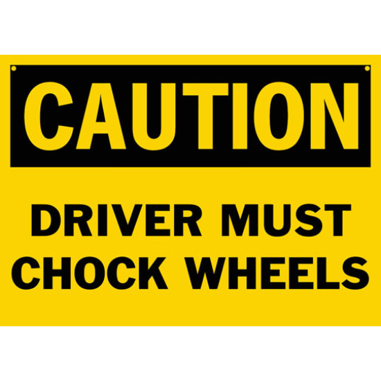 Caution Driver Must Chock Wheels Safety Sign