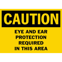 Caution Eye And Ear Protection Required In This Area Safety Sign Caution Eye And Ear Protection Required In This Area Safety Sign