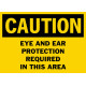 Caution Eye And Ear Protection Required In This Area Safety Sign