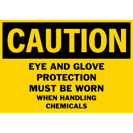Caution Eye And Glove Protection Must Be Worn When Handling Chemicals Safety Sign