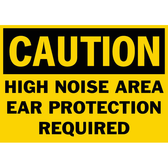 Caution High Noise Area Ear Protection Required Safety Sign