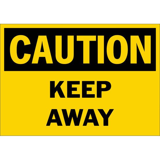 Caution Keep Away Safety Sign