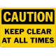 Caution Keep Clear At All Times Safety Sign