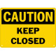 Caution Keep Closed Safety Sign