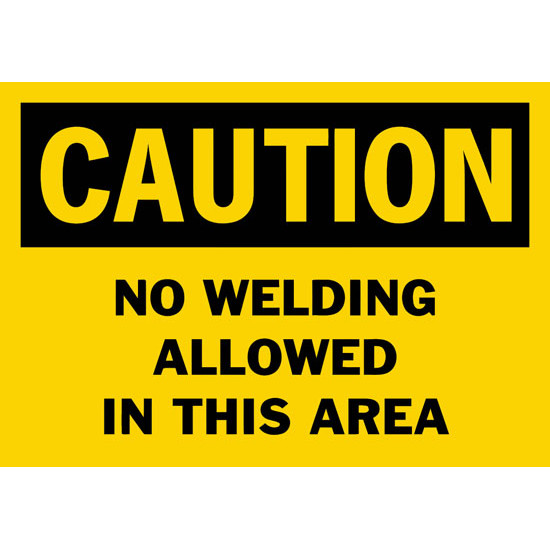 Caution No Welding Allowed In This Area Safety Sign