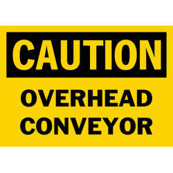 Caution Overhead Conveyor Safety Sign Caution Overhead Conveyor Safety Sign
