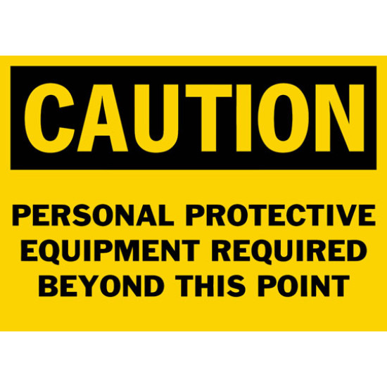Caution Personal Protective Equipment Required Beyond This Point Safety Sign