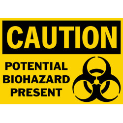 Caution Potential Biohazard Present Safety Sign Caution Potential Biohazard Present Safety Sign