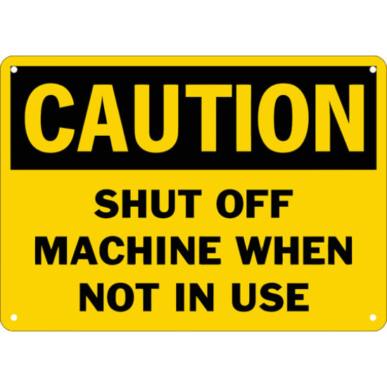 Caution Shut Off Machine When Not In Use Safety Sign