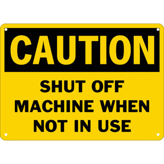 Machine Safety Sign Off Caution Shut Off Machine When Not In Use Safety Sign