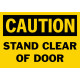 Caution Stand Clear Of Door Safety Sign