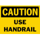 Caution Use Handrail Safety Sign