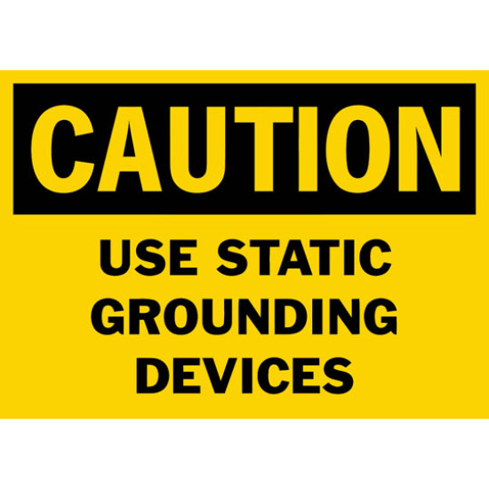 Caution Use Static Grounding Devices Safety Sign