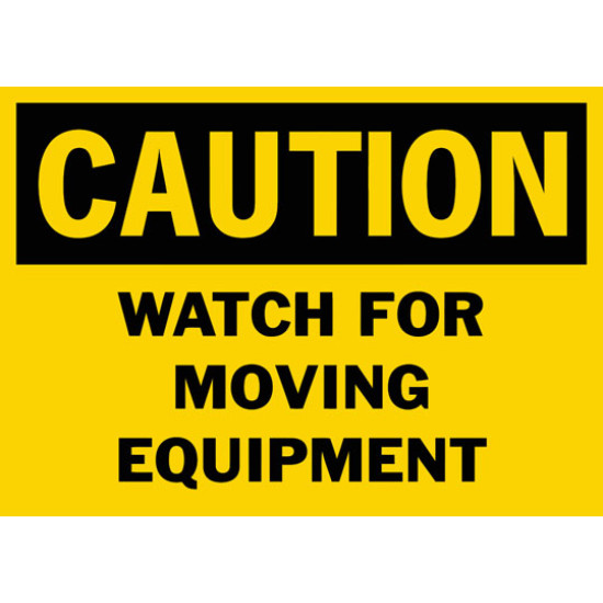 Caution Watch For Moving Equipment Safety Sign