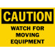 Caution Watch For Moving Equipment Safety Sign