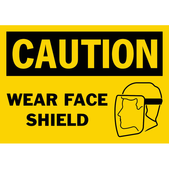 Caution Wear Face Shield Safety Sign
