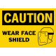 Caution Wear Face Shield Safety Sign