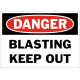 Danger Blasting Keep Out Safety Sign