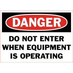 Danger Do Not Enter When Equipment Is Operating Safety Sign