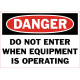 Danger Do Not Enter When Equipment Is Operating Safety Sign
