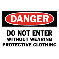 Danger Do Not Enter Without Wearing Protective Clothing Safety Sign