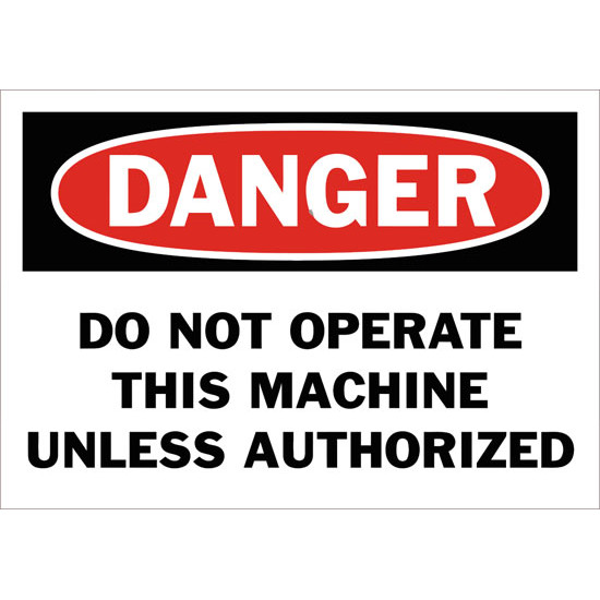 Danger Do Not Operate This Machine Unless Authorized Safety Sign