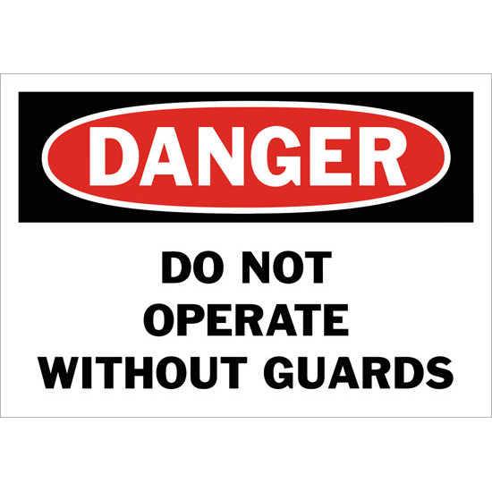 Danger Do Not Operate Without Guards Safety Sign
