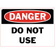 Danger Do Not Use Safety Sign