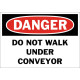 Danger Do Not Walk Under Conveyor Safety Sign