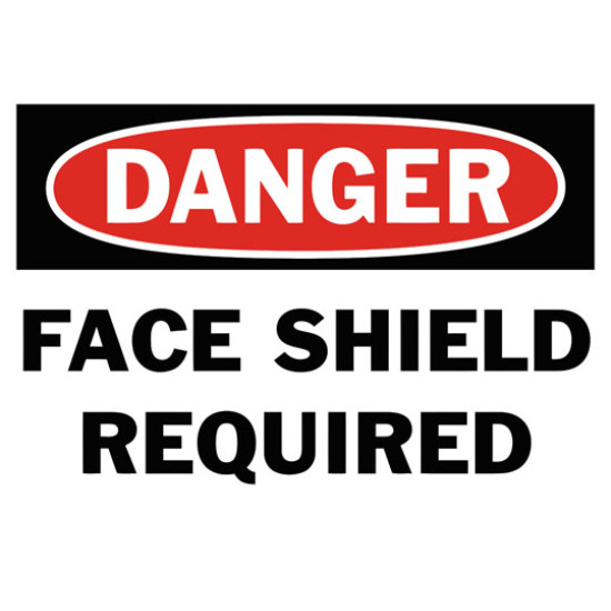 Danger Face Shield Required Safety Sign