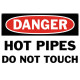 Danger Hot Pipes Do Not Touch Safety Sign