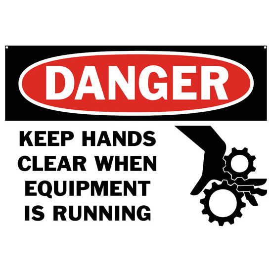 Danger Keep Hands Clear When Equipment Is Running Safety Sign