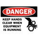 Danger Keep Hands Clear When Equipment Is Running Safety Sign