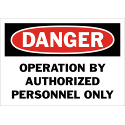 Danger Operation By Authorized Personnel Only Safety Sign